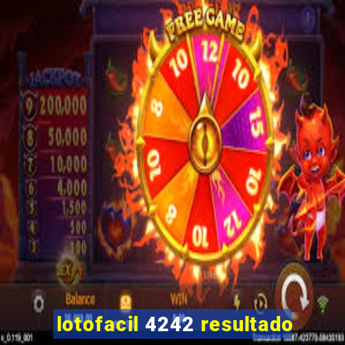 lotofacil 4242 resultado